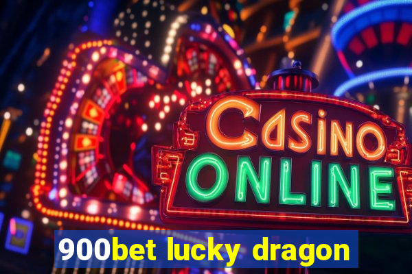 900bet lucky dragon